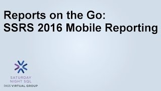 Reports on the Go:  SSRS 2016 Mobile Reporting