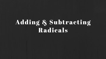 Math 20-2:  Adding and Subtracting Radicals