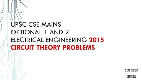 Circuit Theory Problems | UPSC Electrical Engineering | CSE Mains 2015 | Optional paper