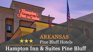 Hampton Inn & Suites Pine Bluff - Pine Bluff Hotels, Arkansas
