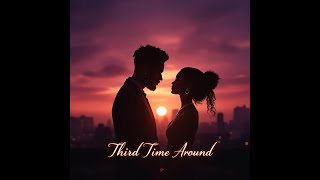 🎶 Third Time Around #NewMusic #RnB #Music