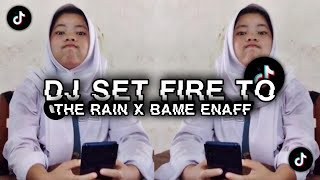 DJ SET FIRE TO THE RAIN X BLAME ENAFF MENGKANE VIRAL TIKTOK 2024 [ BY DJ GOMBAL RMX ]
