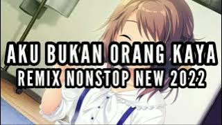 DJ AKU BUKAN ORANG KAYA REMIX DUGEM NONSTOP 2022