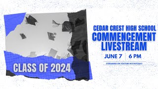 The Cedar Crest High School Commencement Ceremony Livestream (Friday, June 7th 2024)
