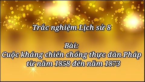 Bài tập trắc nghiệm lịch sử 8 bài 24 năm 2024