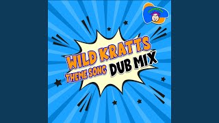 Wild Kratts Theme (Dub Mix)