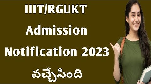 AP IIIT/rgukt admission notification 2023 date|IIIT notification 2023 ap|ap rgukt 2023 notification
