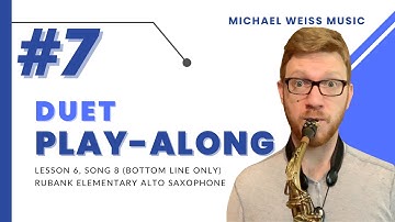 Duet Play-Along #7: Lesson 6 (Bottom Line Only) - Rubank Elementary Method for Alto Saxophone