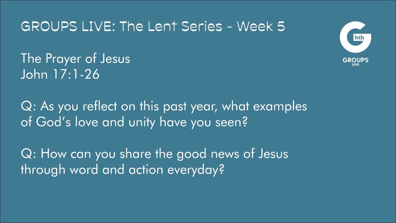 Groups Live - THE LENT SERIES - Week 5 - John 17:1-26 - YouTube