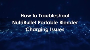 How to Troubleshoot NutriBullet Portable Blender Charging Issues
