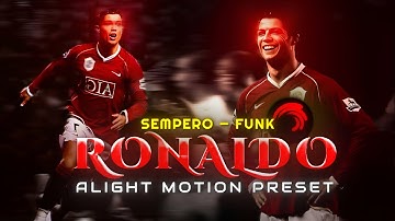 SEMPERO FUNK — Ronaldo Edit 🔥🎬 Alight Motion (Preset Xml)