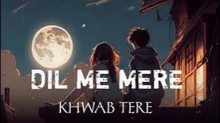 Dil Me Mere Khwab Tere🎧❤️ - Slowed Reverb | Gulabi Aankhen | Trending Songs