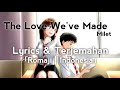 The love we've made - Milet | Lyrics &amp; Terjemahan Indonesia