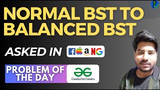 #133 GFG POTD Normal BST to Balanced BST GeeksForGeeks Problem of the Day | PlacementsReady