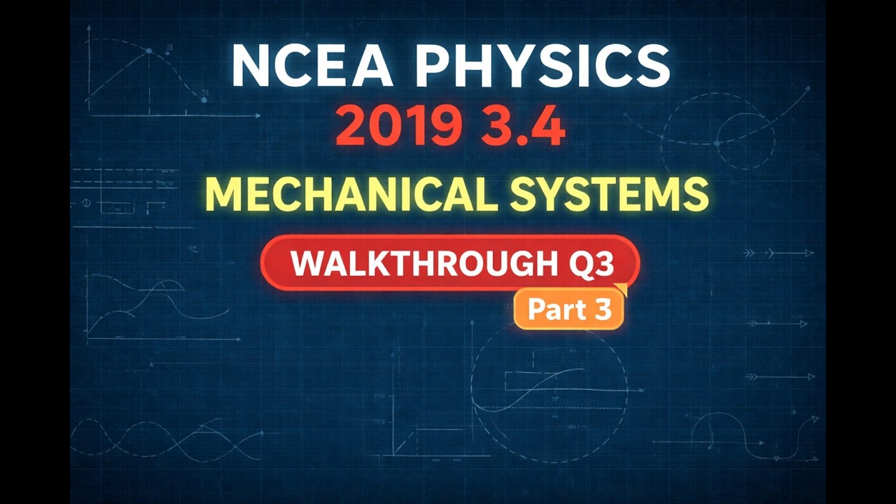 Part 3: NCEA Level 3 Physics 2019 3.4 Mechanical Systems Walkthrough Q3