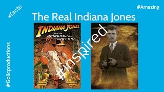 The Real Indiana Jones | Facts