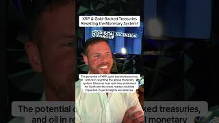 XRP & Gold-Backed Treasuries Resetting the Monetary System!