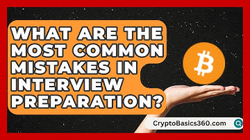 What Are the Most Common Mistakes in Interview Preparation? | Internship Hero News