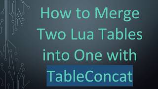 Information How to Merge Two Lua Tables into One with TableConcat News