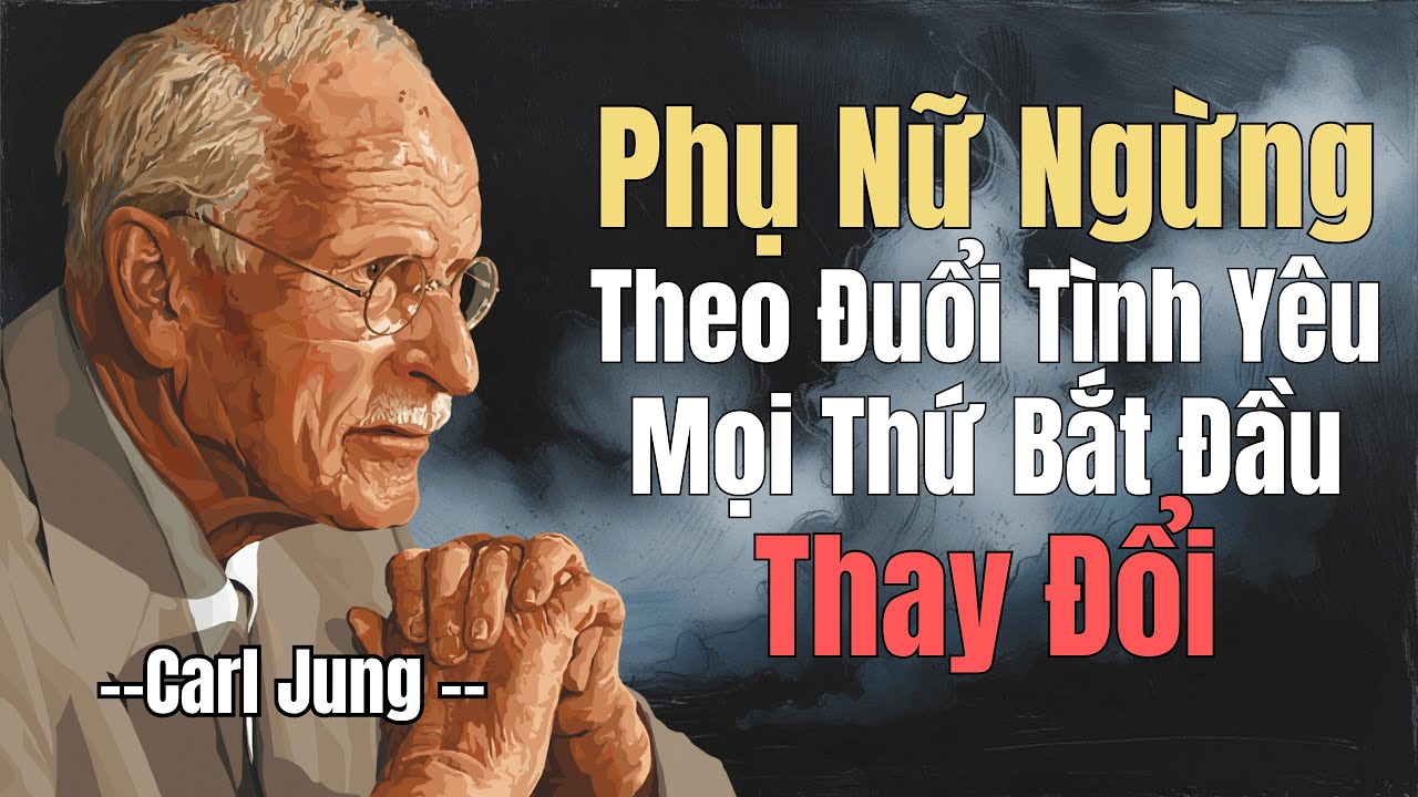 8 Điều Phụ Nữ Trưởng Thành Làm Khi Họ Ngừng Theo Đuổi Tình Yêu Đàn Ông | Carl Jung