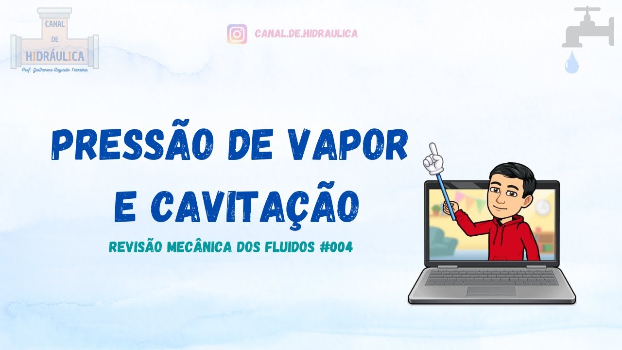 Pressão de Vapor e Cavitação – Revisão Mecânica dos Fluídos 