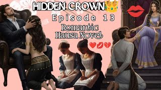 HIDDEN CROWN | Episode 13 | Romantic Hausa Novel Audio