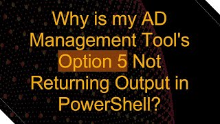 Why is my AD Management Tool's Option 5 Not Returning Output in PowerShell