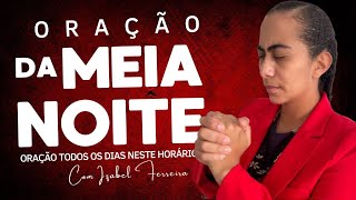 05/06/2024 ORAÇÃO DA MEIA NOITE - IZABEL FERREIRA