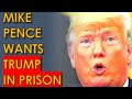 Mike Pence Wants Trump LOCKED UP in PRISON