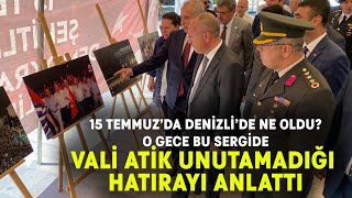 Protokol 15 Temmuz Sergisini Gezdi.. Vali Atik O Geceden Unutamadığı Anısını Paylaştı
