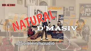 NATURAL - d'MASIV ( official lirik audio ) HD AUDIO