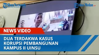 Dua Terdakwa Korupsi Pembangunan Kampus II UINSU Senilai Rp 10,3 Miliar Diadili