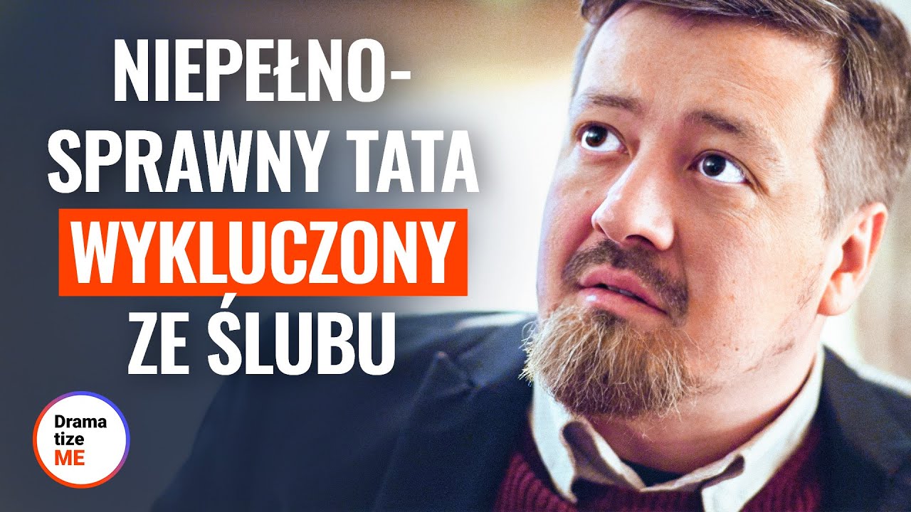 NIEPEŁNOSPRAWNY TATA WYKLUCZONY ZE ŚLUBU | 