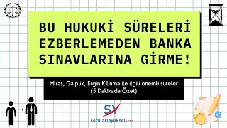 Bu Hukuki Süreleri Ezberlemeden Banka Sınavlarına Girme