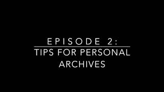 Episode 2: Tips For Personal Archives