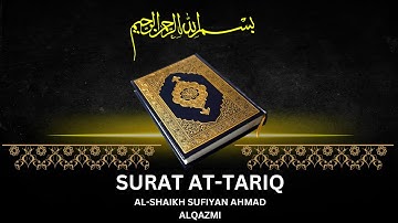 SURAT AT-TARIQ (The Nightcommer) | سورة الطارق | الشیخ سفیان احمد القاضمی