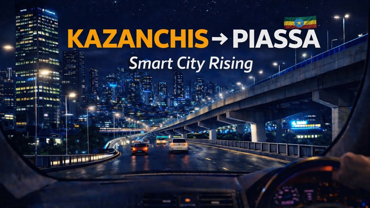 Smart City Rising 🇪🇹| Kazanchis to Piassa  Night Journey