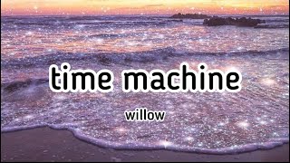 WILLOW- time machine (lyrics)