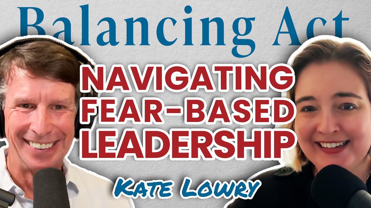Navigating Fear-based Leadership (with Kate Lowry)