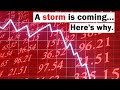 A Storm is Coming (warning signs for the markets)