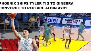 PHOENIX SHIPS TYLER TIO TO GINEBRA | CONVERGE TO REPLACE ALDIN AYO