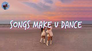 Playlist of songs that'll make you dance ~ Feeling good playlist ~ Songs to sing and dance