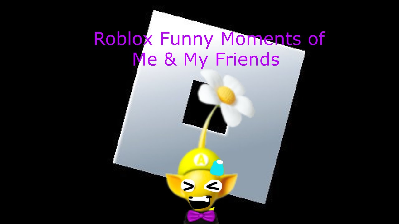 Roblox Funny Moments with my friends #1 - YouTube