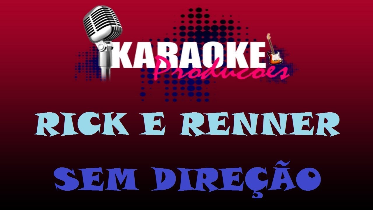 RICK E RENNER - SEM DIREÇÃO ( KARAOKE )