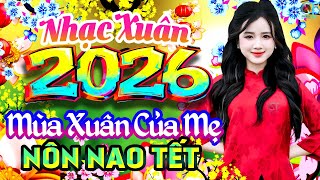 Lk Mùa Xuân Của Mẹ Remix✨ Liên Khúc Nhạc Xuân 2026 Vạn Sự Như Ý | Nhạc Tết Chào Xuân Bính Ngọ 2026