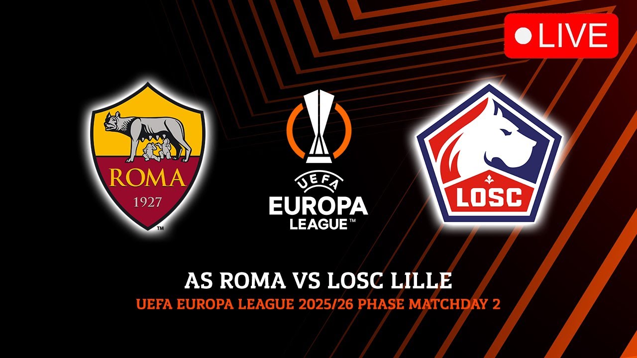 🔴 AS ROMA VS LOSC LILLE UEFA EUROPA LEAGUE 2025/2026 PREVIEW, LIVE ...