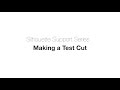 Silhouette Support Series - Making a Test Cut