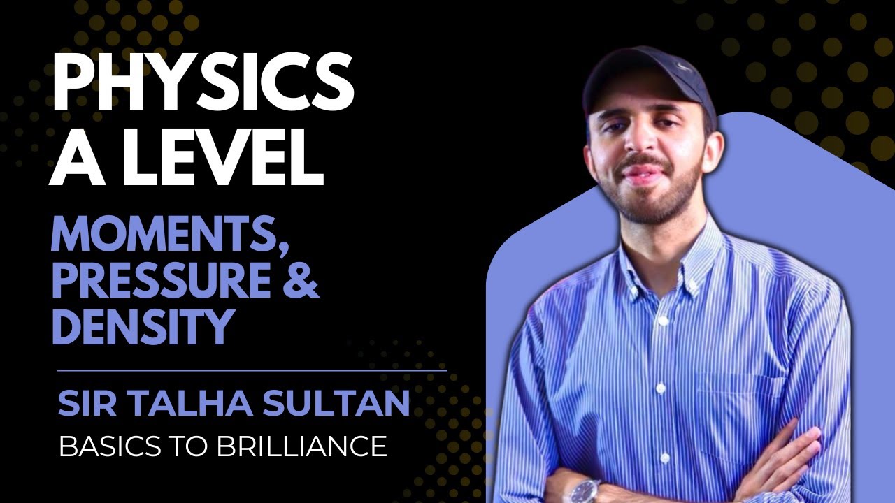 Moments, Pressure and Density | LEC-67 | AS-Level Physics 9702 | Sir Talha 21th jan 2026