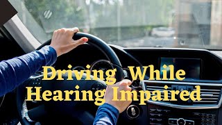 HEARING LOSS TIPS: Driving While Hearing Impaired