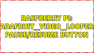 Raspberry Pi: adafruit_video_looper pause/resume button